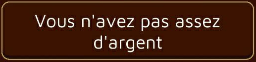 Vous n'avez pas assez d'argent